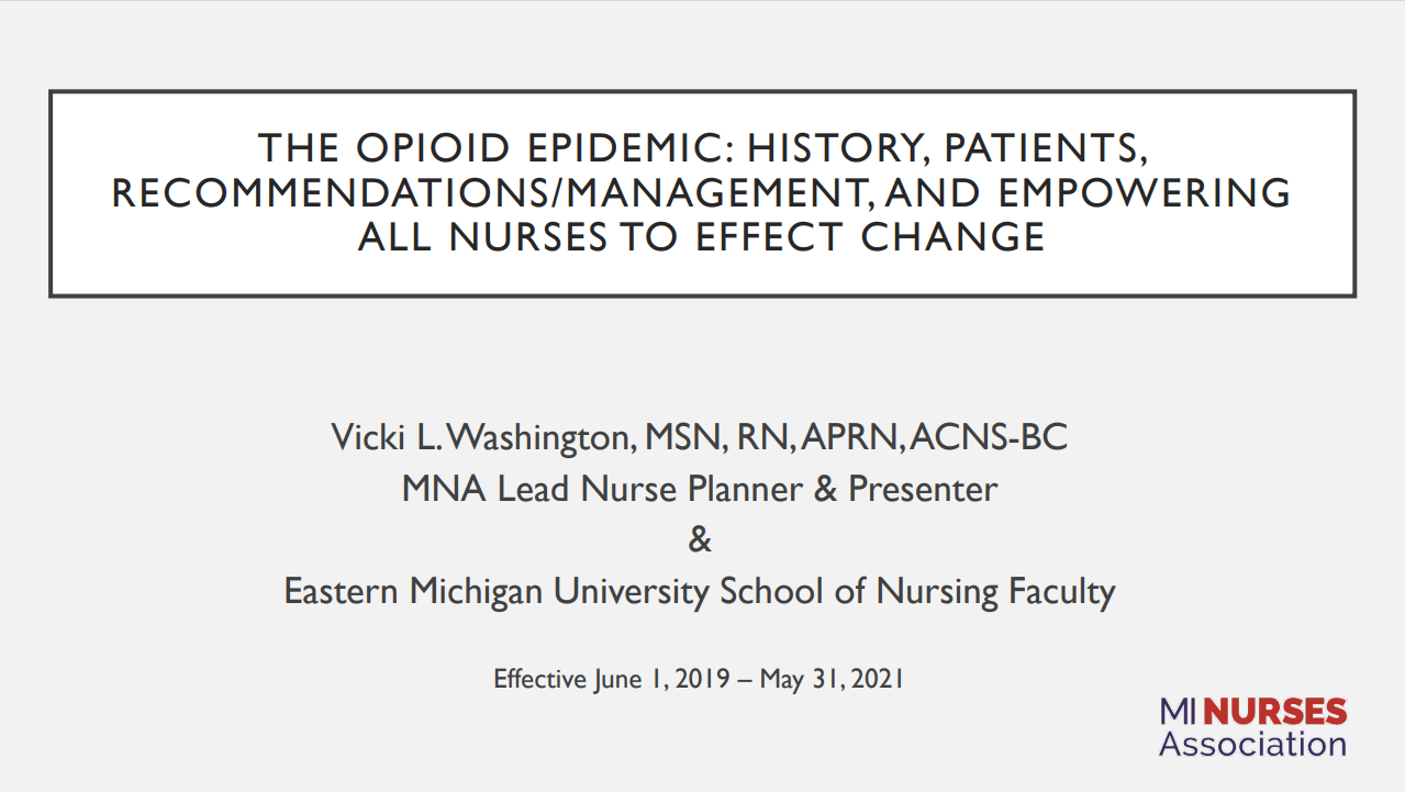 MI Nurses Association: The Opioid Epidemic: history, patients, recommendations/management, and empowering all nurses to effect change