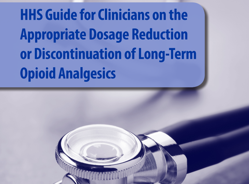 HHS Guide for Clinicians on the Appropriate Dosage Reduction or Discontinuation of Long-Term Opioid Analgesics