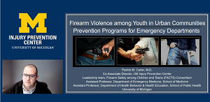 Firearm Violence among Youth in Urban Communities: Prevention Programs for Emergency Departments (Dr. Patrick Carter)